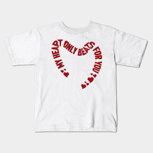 My heart only beats for you Kids T-Shirt